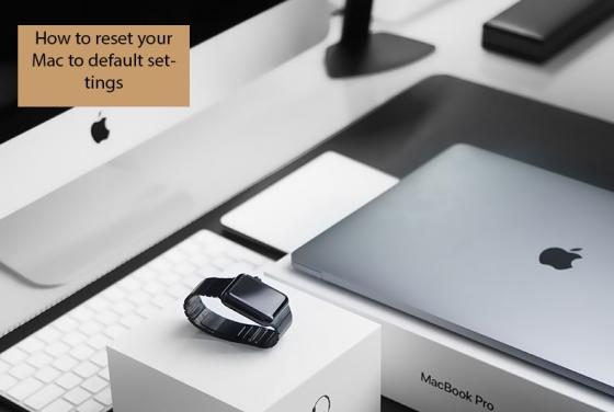 Come ripristinare il tuo Mac alle impostazioni predefinite?
