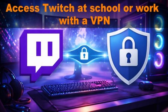 Come accedere a Twitch a scuola o al lavoro nel 2026 con una VPN