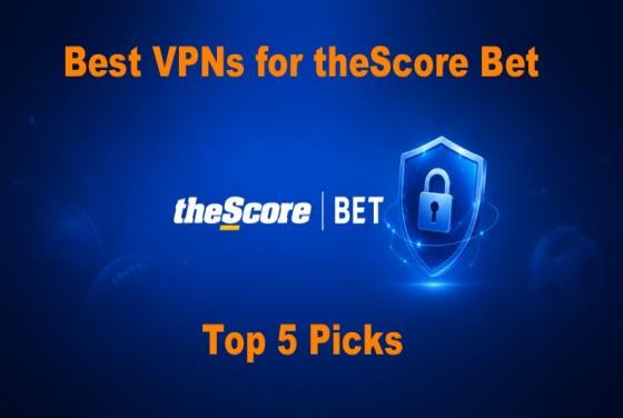 Migliori VPN per theScore Bet nel 2026 | Le 5 migliori scelte
