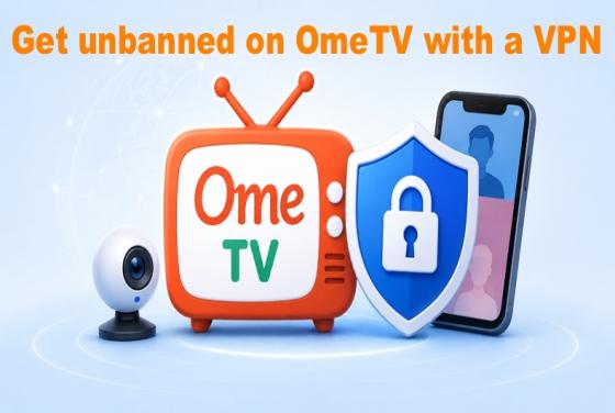 Come sbloccare il ban su OmeTV nel 2026 con una VPN | Le 5 migliori scelte